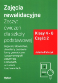 Zajęcia rewalidacyjne Zeszyt ćwiczeń Część 2 dla szkoły podstawowej, klasy 4 - 6.