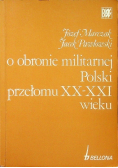 O obronie militarnej Polski przełomu XX - XXI wieku