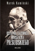Ostatnia tajemnica marszałka Piłsudskiego