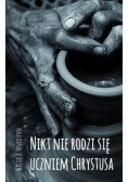 Nikt nie rodzi się uczniem Chrystusa