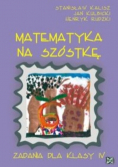Matematyka na szóstkę : Zadania dla klasy IV