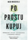Po prostu kupuj. Sprawdzone sposoby oszczędzania