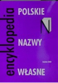 Polskie nazwy własne. Encyklopedia