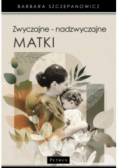 Zwyczajne - nadzwyczajne matki