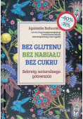 Bez glutenu bez nabiału bez cukru Sekrety naturalnego gotowania