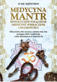Medycyna mantr - rewolucyjne połączenie medycyny wibracyjnej i duchowości