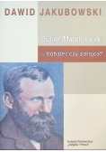 Julian Marchlewski  bohater czy zdrajca?