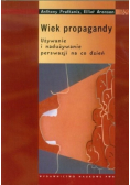 Wiek propagandy Używanie i nadużywanie perswazji na co dzień