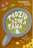 Tadziu szuka Pana B.