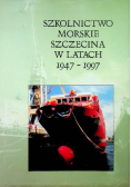 Szkolnictwo morskie Szczecina w latach 1947 - 1997