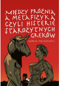 Między próżnią a metafizyką czyli histerie starożytnych Greków