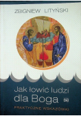 Jak łowić ludzi dla Boga Praktyczne wskazówki