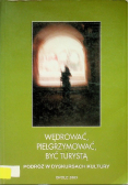 Wędrować pielgrzymować być turystą Podróż w dyskursach kultury