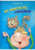 Nie martw się cukierku