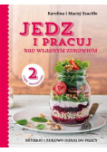 Jedz i pracuj nad własnym zdrowiem Część II