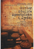 Hitler Stolica Apostolska i Żydzi. Dokumenty z tajnego archiwum watykańskiego odtajnione w 2004 r.
