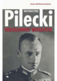 Rotmistrz Witold Pilecki. Niezłomny bohater