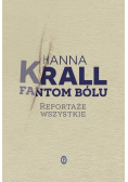 Fantom bólu. Reportaże wszystkie