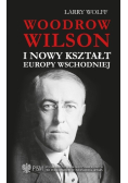 Woodrow Wilson i nowy kształt Europy Wschodniej