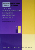 Rachunek prawdopodobieństwa i statystyka matematyczna w zadaniach Część 1