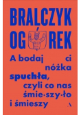 A bodaj Ci nóżka spuchła, czyli co nas śmieszyło i śmieszy