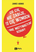 Co cię nie zabije to cię wzmocni