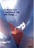I nadziwić się nie mogę