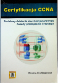 Certyfikacja CCNA Podstawy działania sieci komputerowych zasady przełączania i routingu