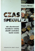 Czas spekulacji Jak zbuntowani handlarze walutą obalili centralne banki świata