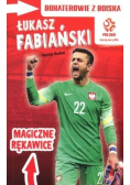 Bohaterowie z boiska Łukasz Fabiański Magiczne rękawice