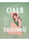 Ciałożyczliwość Jak zaakceptować swoje ciało i żyć w zgodzie ze sobą