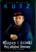 Klapsy i ścinki Mój alfabet filmowy i nie tylko