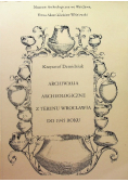 Archiwalia archeologiczne z terenu Wrocławia do 1945 roku