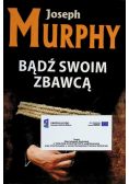 Bądź swoim zbawcą