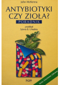 Antybiotyki czy zioła Poradnik