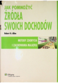Jak pomnożyć źródła swoich dochodów Metody zdobycia i zachowania majątku