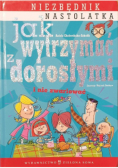 Jak wytrzymać z dorosłymi i nie zwariować