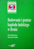 Budowanie i pomiar kapitału ludzkiego w firmie