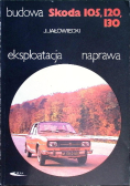 Budowa, eksploatacja, naprawa- Skoda 105,120.130