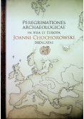 Peregrinationes Archeologicaein Asia et Europa