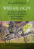Wielkie oczy studia z dziejów wieloletniego galicyjskiego miasteczka