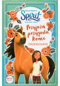 Spirit Riding Free. Przyjaźń, przygoda. konie przewodnik
