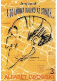 A do Lwowa daleko aż strach Tom 3