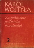 Zagadnienie podmiotu moralności Tom 2 Człowiek i moralność