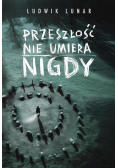 Przeszłość nie umiera nigdy