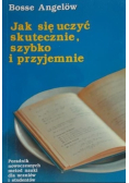 Jak się uczyć skutecznie szybko i przyjemnie
