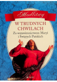 Modlitwy w trudnych chwilach Za wstawiennictwem Maryi i Świętych Pańskich