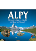 Alpy najpiękniejsze wędrówki od Nicei po Wiedeń