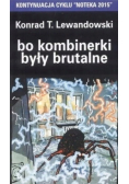 Bo kombinerki były brutalne