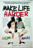 Make Life Harder